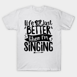Life is just better when I'm Singing Acapella Quartet design T-Shirt